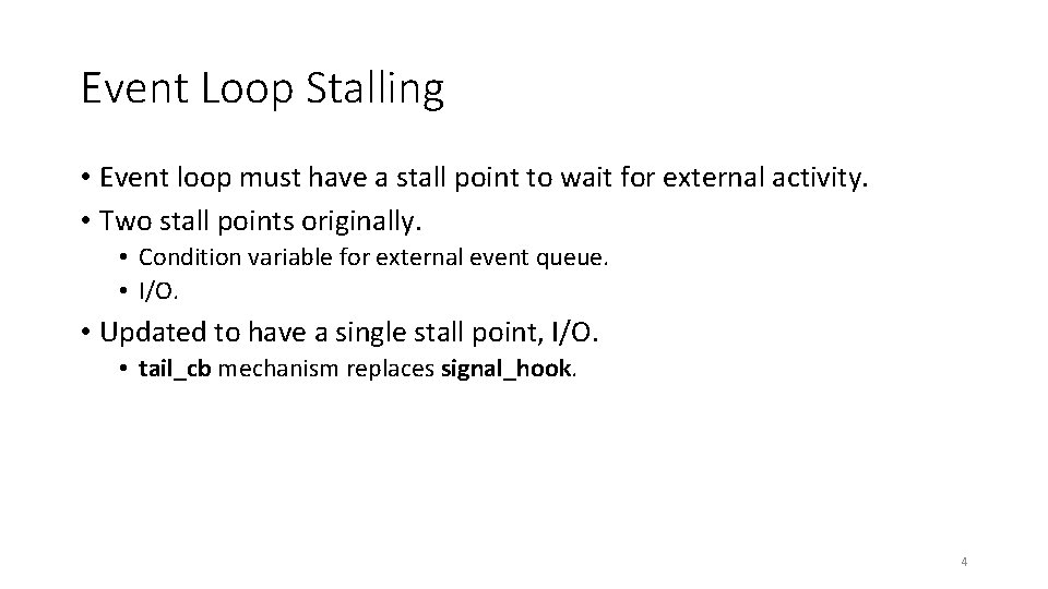 Event Loop Stalling • Event loop must have a stall point to wait for