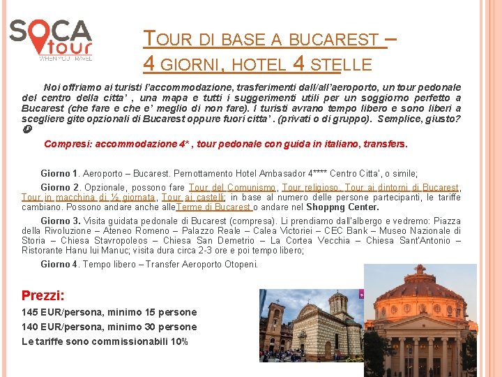 TOUR DI BASE A BUCAREST – 4 GIORNI, HOTEL 4 STELLE Noi offriamo ai