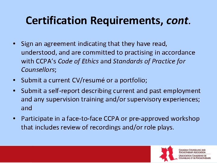 Certification Requirements, cont. • Sign an agreement indicating that they have read, understood, and