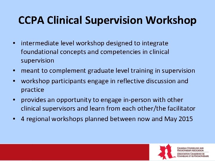 CCPA Clinical Supervision Workshop • intermediate level workshop designed to integrate foundational concepts and