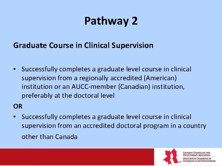 Pathway 2 Graduate Course in Clinical Supervision • Successfully completes a graduate level course