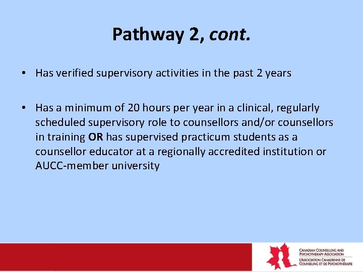 Pathway 2, cont. • Has verified supervisory activities in the past 2 years •