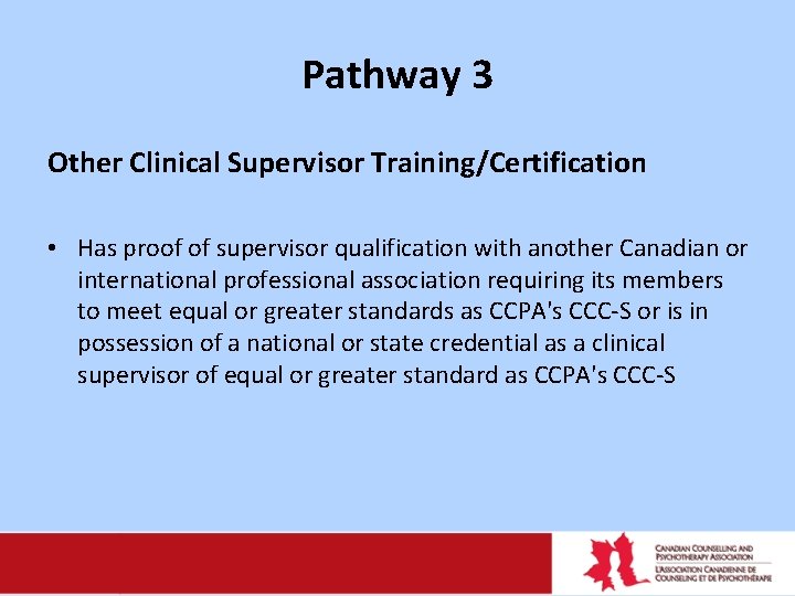 Pathway 3 Other Clinical Supervisor Training/Certification • Has proof of supervisor qualification with another