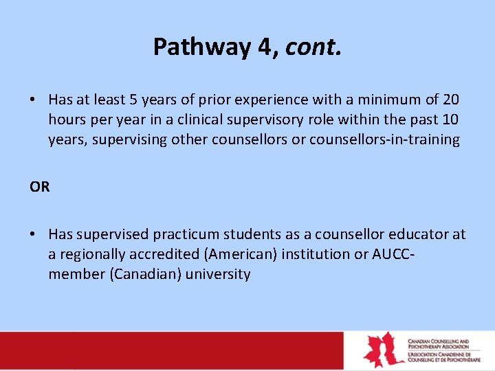 Pathway 4, cont. • Has at least 5 years of prior experience with a