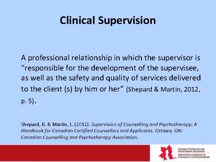 Clinical Supervision A professional relationship in which the supervisor is “responsible for the development