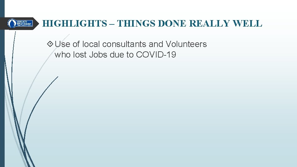 HIGHLIGHTS – THINGS DONE REALLY WELL Use of local consultants and Volunteers who lost