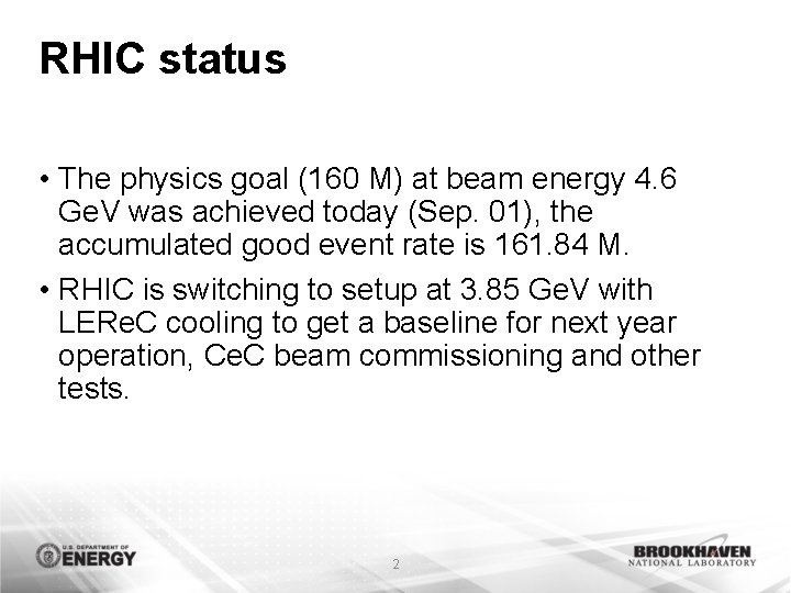 RHIC status • The physics goal (160 M) at beam energy 4. 6 Ge.