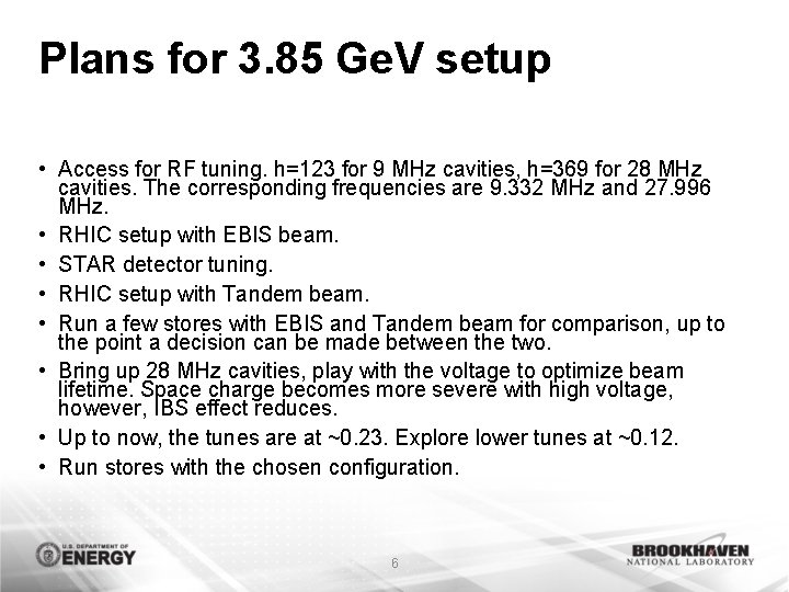 Plans for 3. 85 Ge. V setup • Access for RF tuning. h=123 for