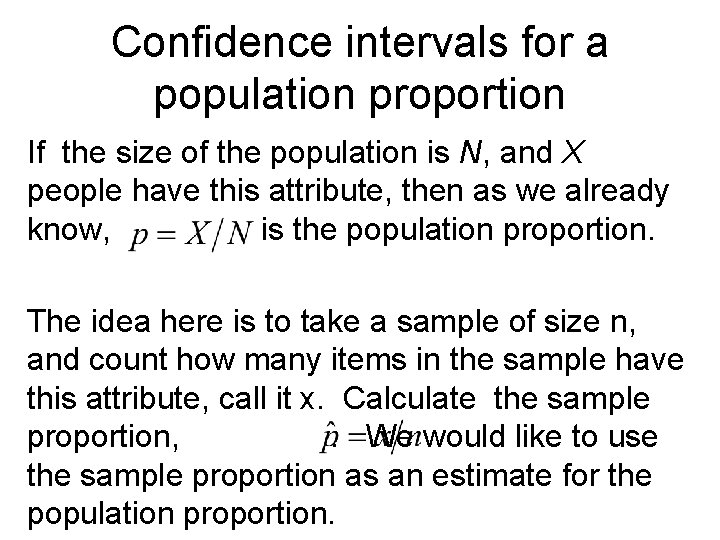 Confidence intervals for a population proportion If the size of the population is N,