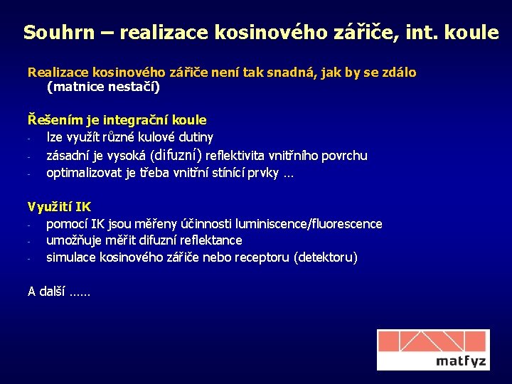 Souhrn – realizace kosinového zářiče, int. koule Realizace kosinového zářiče není tak snadná, jak