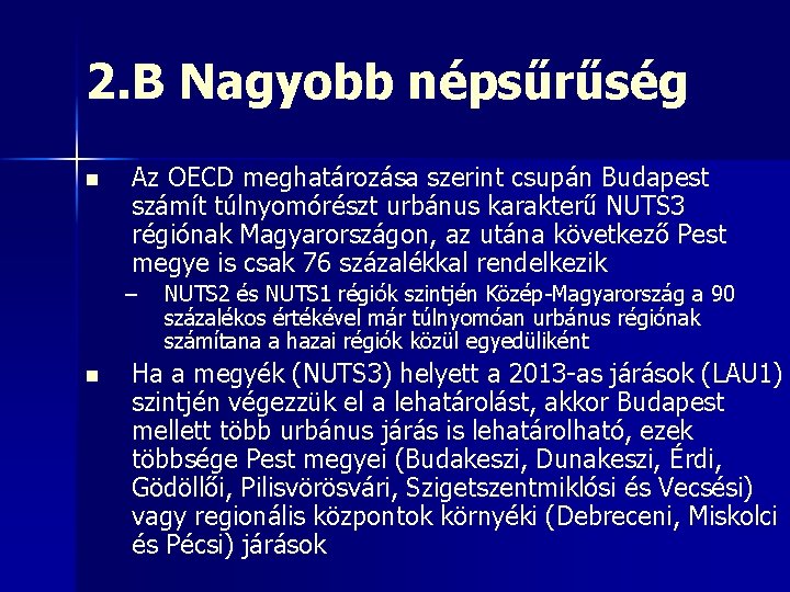 2. B Nagyobb népsűrűség n Az OECD meghatározása szerint csupán Budapest számít túlnyomórészt urbánus