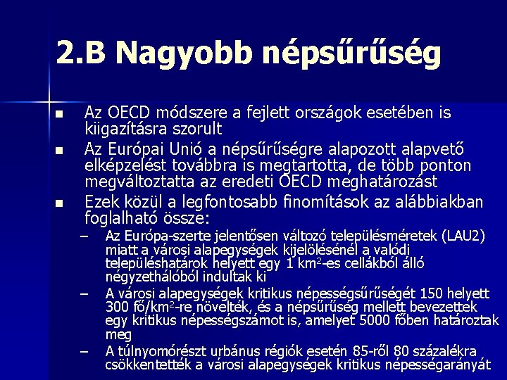 2. B Nagyobb népsűrűség n n n Az OECD módszere a fejlett országok esetében