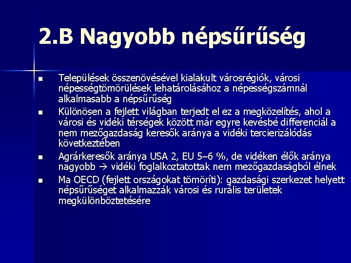 2. B Nagyobb népsűrűség n n Települések összenövésével kialakult városrégiók, városi népességtömörülések lehatárolásához a