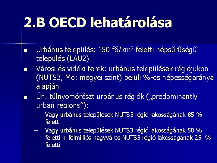 2. B OECD lehatárolása n n n Urbánus település: 150 fő/km 2 feletti népsűrűségű