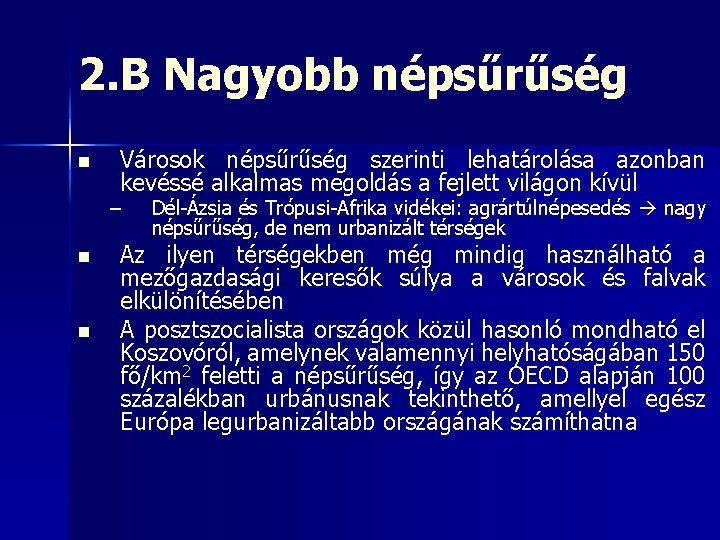 2. B Nagyobb népsűrűség n Városok népsűrűség szerinti lehatárolása azonban kevéssé alkalmas megoldás a