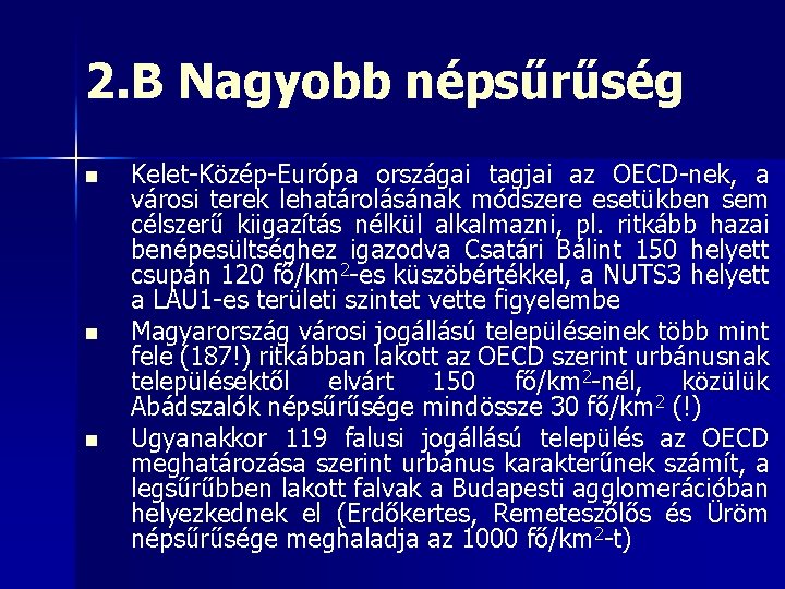 2. B Nagyobb népsűrűség n n n Kelet-Közép-Európa országai tagjai az OECD-nek, a városi