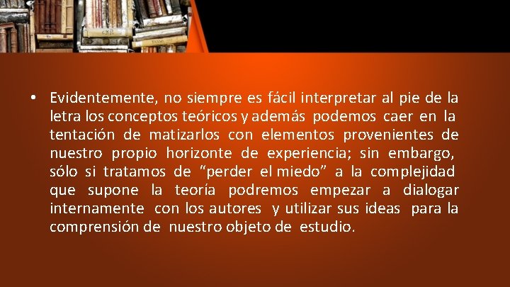  • Evidentemente, no siempre es fácil interpretar al pie de la letra los