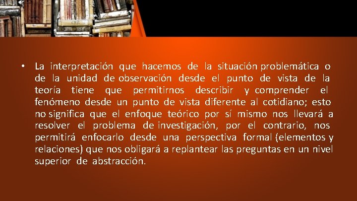  • La interpretación que hacemos de la situación problemática o de la unidad