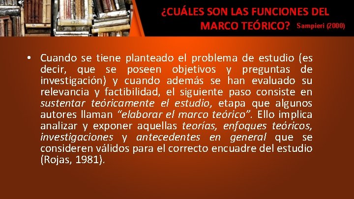 ¿CUÁLES SON LAS FUNCIONES DEL MARCO TEÓRICO? Sampieri (2000) • Cuando se tiene planteado