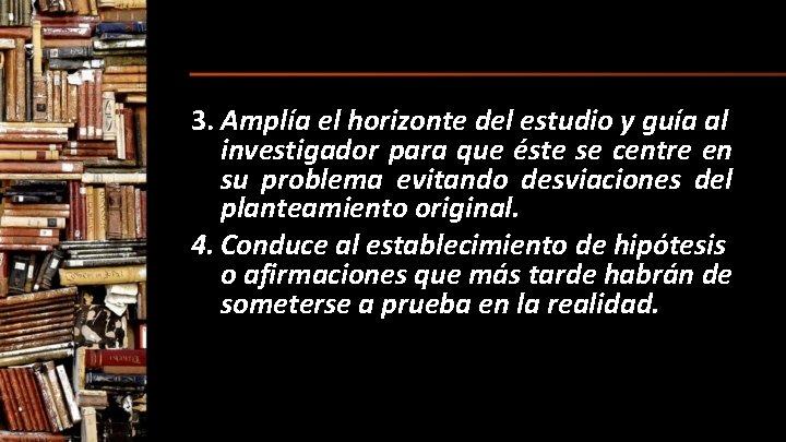 3. Amplía el horizonte del estudio y guía al investigador para que éste se