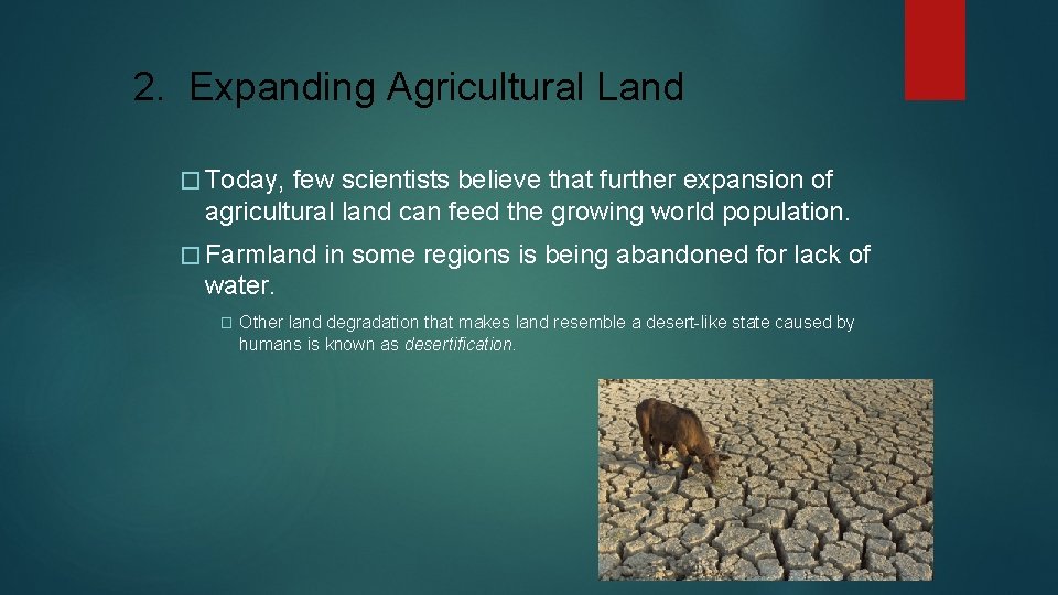2. Expanding Agricultural Land � Today, few scientists believe that further expansion of agricultural