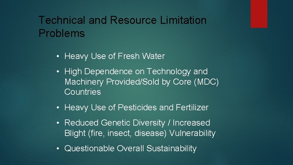 Technical and Resource Limitation Problems • Heavy Use of Fresh Water • High Dependence