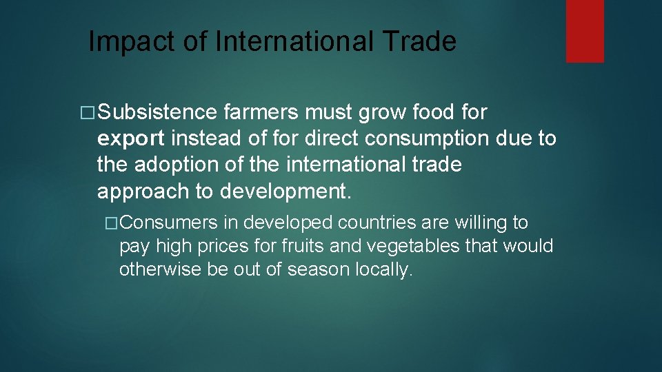 Impact of International Trade � Subsistence farmers must grow food for export instead of