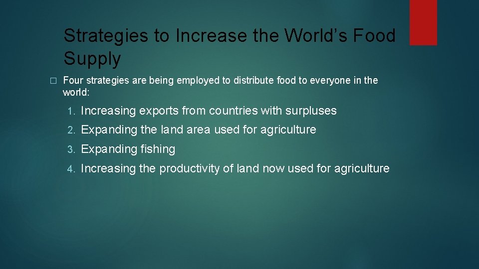 Strategies to Increase the World’s Food Supply � Four strategies are being employed to