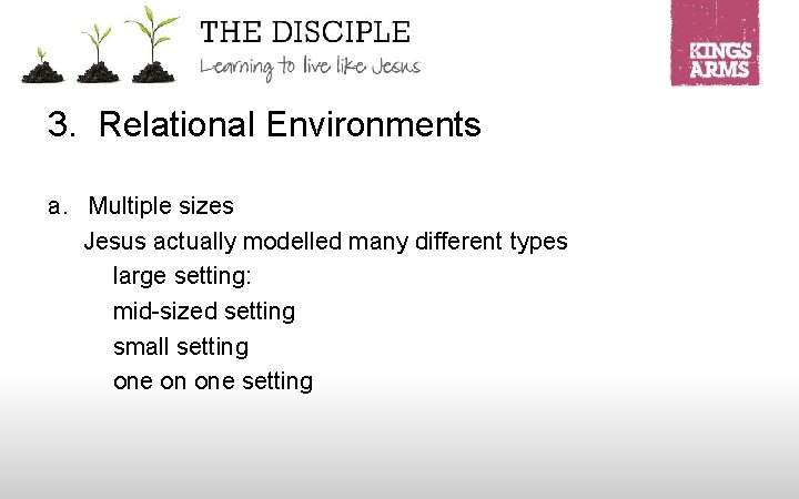 3. Relational Environments a. Multiple sizes Jesus actually modelled many different types large setting: