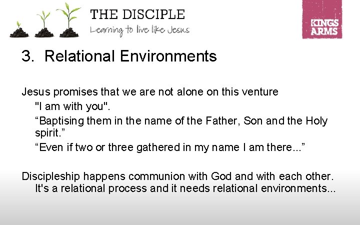 3. Relational Environments Jesus promises that we are not alone on this venture "I