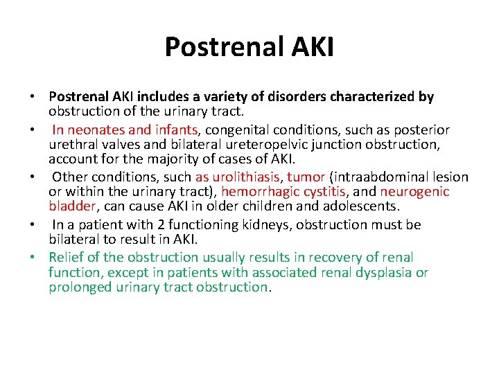 Postrenal AKI • Postrenal AKI includes a variety of disorders characterized by obstruction of