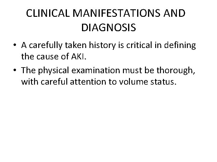 CLINICAL MANIFESTATIONS AND DIAGNOSIS • A carefully taken history is critical in defining the