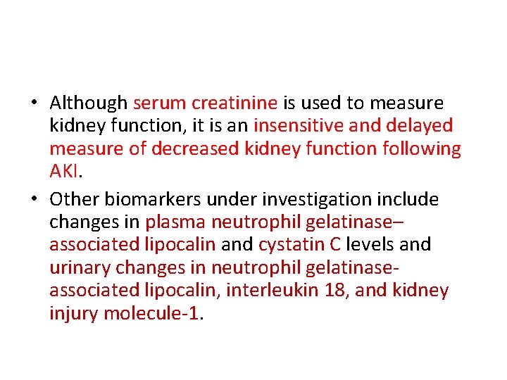  • Although serum creatinine is used to measure kidney function, it is an