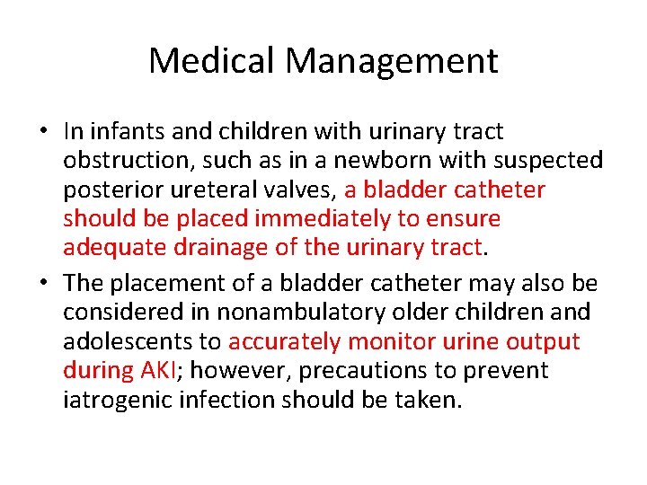 Medical Management • In infants and children with urinary tract obstruction, such as in