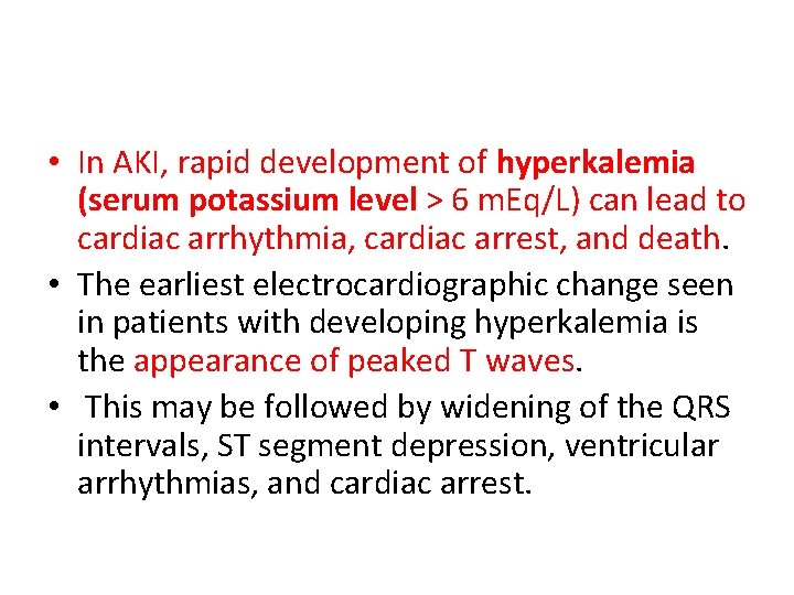  • In AKI, rapid development of hyperkalemia (serum potassium level > 6 m.
