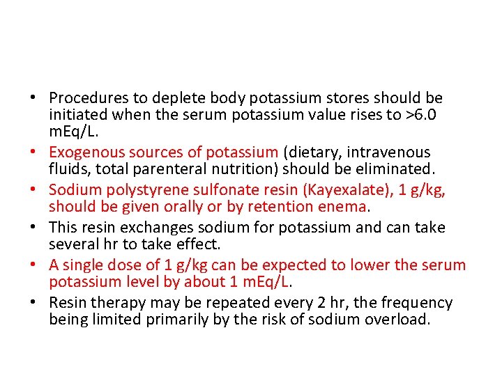  • Procedures to deplete body potassium stores should be initiated when the serum