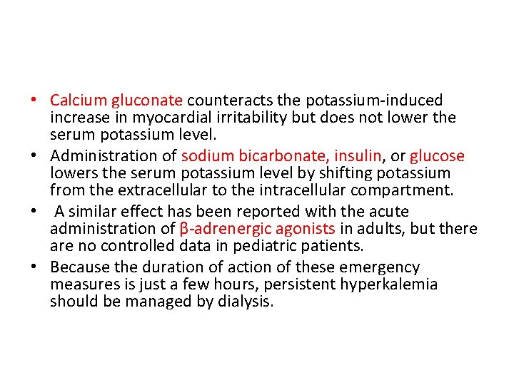  • Calcium gluconate counteracts the potassium-induced increase in myocardial irritability but does not