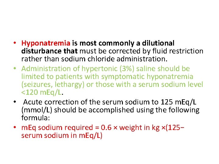  • Hyponatremia is most commonly a dilutional disturbance that must be corrected by