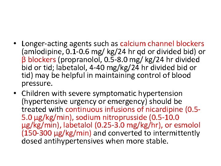  • Longer-acting agents such as calcium channel blockers (amlodipine, 0. 1 -0. 6