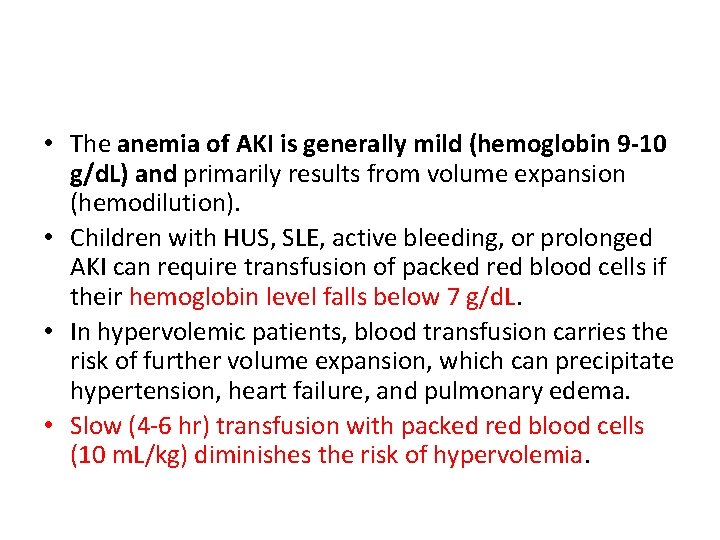  • The anemia of AKI is generally mild (hemoglobin 9 -10 g/d. L)