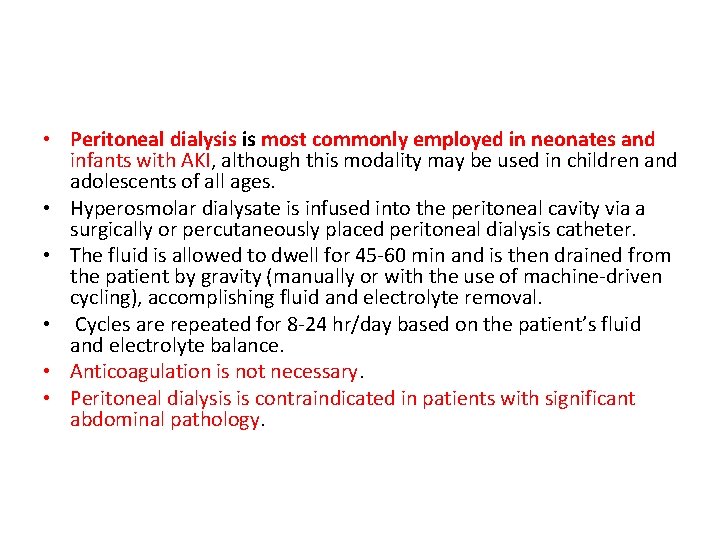  • Peritoneal dialysis is most commonly employed in neonates and infants with AKI,