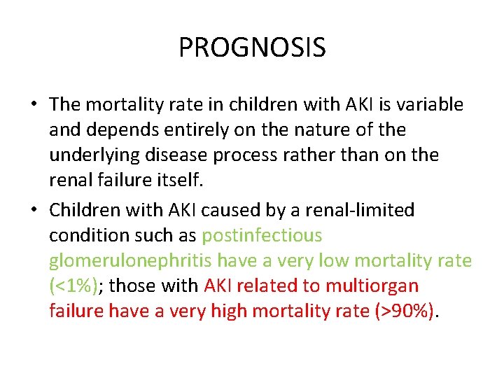 PROGNOSIS • The mortality rate in children with AKI is variable and depends entirely