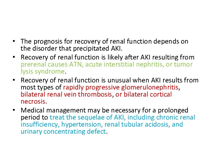  • The prognosis for recovery of renal function depends on the disorder that