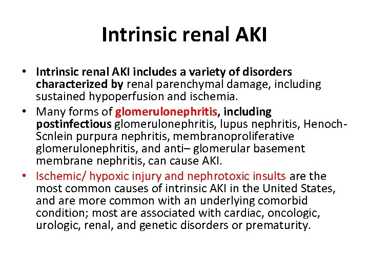 Intrinsic renal AKI • Intrinsic renal AKI includes a variety of disorders characterized by