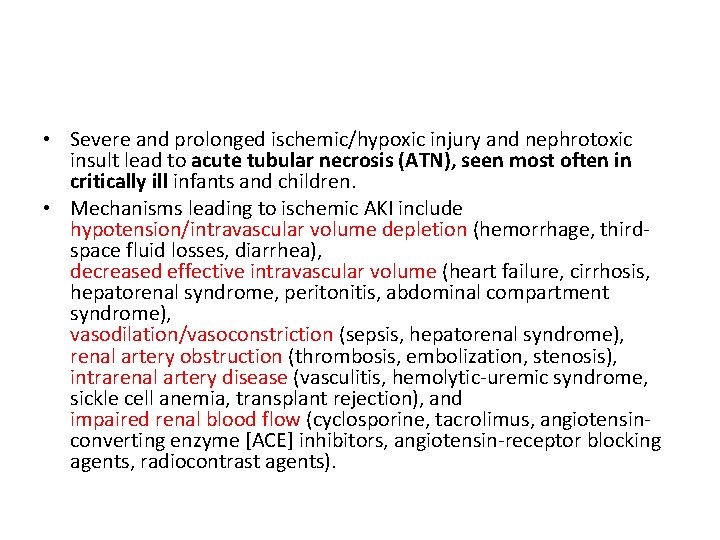  • Severe and prolonged ischemic/hypoxic injury and nephrotoxic insult lead to acute tubular