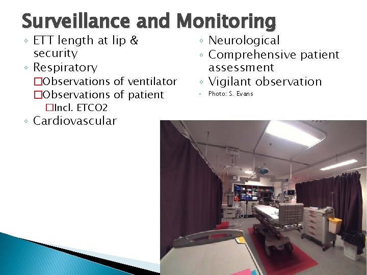 Surveillance and Monitoring ◦ ETT length at lip & security ◦ Respiratory �Observations of