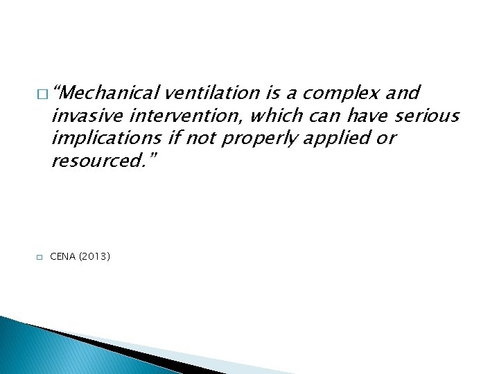 � “Mechanical ventilation is a complex and invasive intervention, which can have serious implications