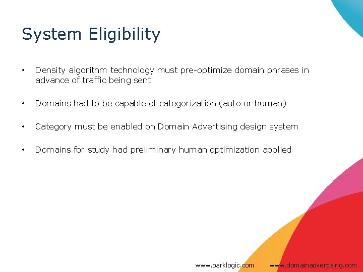 System Eligibility • Density algorithm technology must pre-optimize domain phrases in advance of traffic