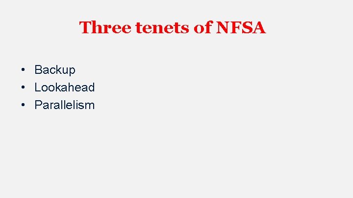 Three tenets of NFSA • Backup • Lookahead • Parallelism 