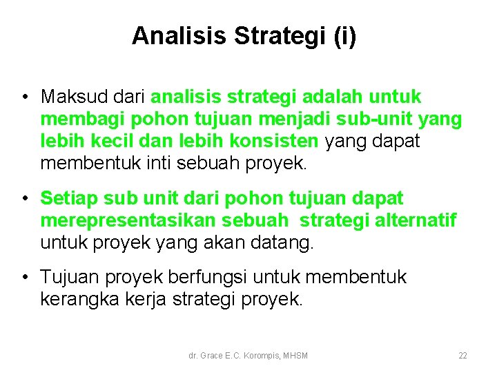 Analisis Strategi (i) • Maksud dari analisis strategi adalah untuk membagi pohon tujuan menjadi Analisis Strategi (i) • Maksud dari analisis strategi adalah untuk membagi pohon tujuan menjadi